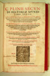 Historiae mundi libri XXXVII. Opus omni quidem commendatione maius, sed nullis ad hunc diem editionibus, nulla cuiusquam singulari vel opera, vel industria, à mendis, quæ aut temporum iniquitate, aut superiorum ætatum negligentia, inter